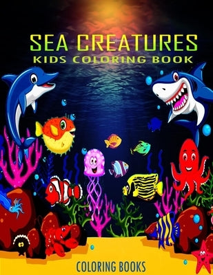 Kids Coloring Book Sea Creatures Coloring Books: : Super Fun Coloring Pages of Fish & Sea Creatures and Ocean Animals Coloring Book for kids ages 4-8 by Press, Funny Art