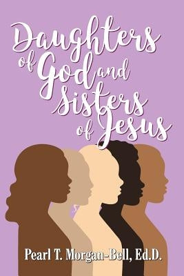 Daughters of God and Sisters of Jesus by Bell, Pearl T.