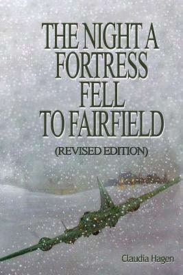 The Night A Fortress Fell To Fairfield: (Revised Addition) by Hagen, Claudia