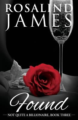 Found: Not Quite a Billionaire, Book 3 by James, Rosalind