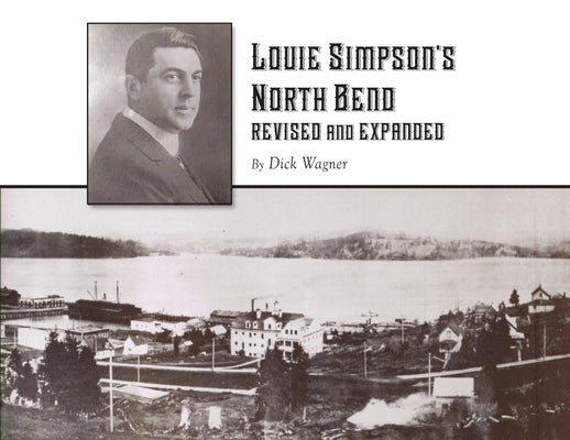 Louie Simpson's North Bend: Revised and Expanded by Wagner, Dick
