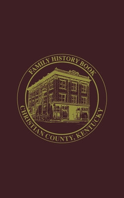 Christian Co, KY: Family History Book, Vol 2 by Turner Publishing