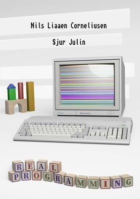 Real Programming by Corneliusen, Nils Liaaen