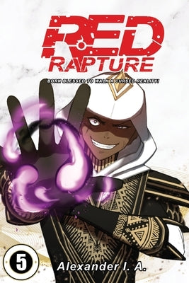 Red Rapture: Born Blessed To Walk A Cursed Reality! Issue #5 by I. a., Alexander