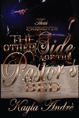 The Other Side Of The Pastor's Bed by Andre, Kayla