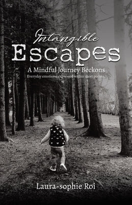 Intangible Escapes: A Mindful Journey Beckons by Roi, Laura-Sophie