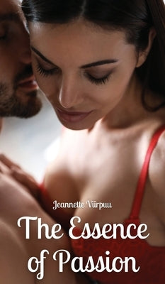 The Essence of Passion by Viirpuu, Jeannette