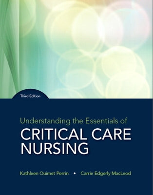 Understanding the Essentials of Critical Care Nursing by Perrin, Kathleen