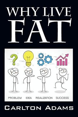 Why Live Fat by Adams, Carlton