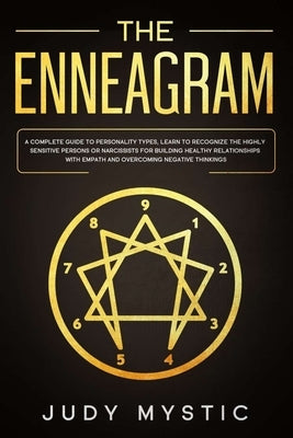 The enneagram: A complete guide to personality types, learn to recognize the highly sensitive persons or narcissists for building hea by Mystic, Judy