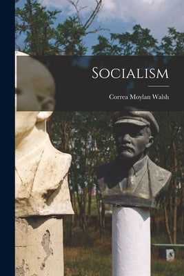 Socialism by Walsh, Correa Moylan