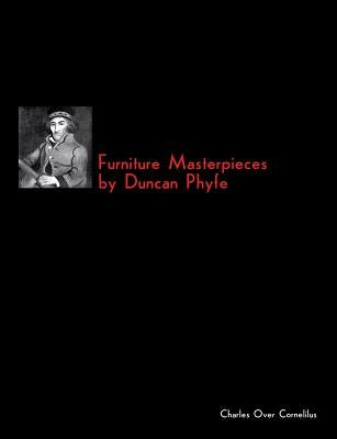 Furniture Masterpieces by Duncan Phyfe by Cornelilus, Charles Over