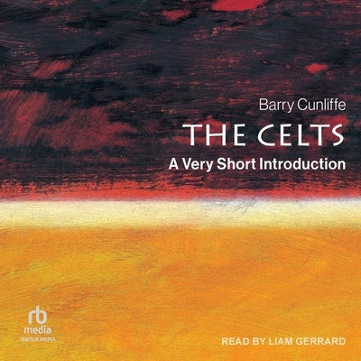 The Celts: A Very Short Introduction by Cunliffe, Barry