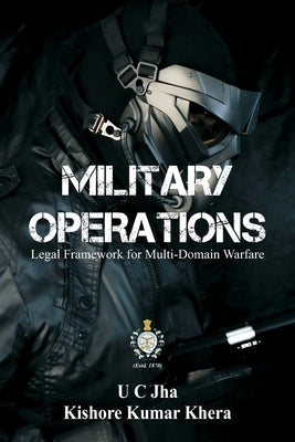 Military Operations: Legal Framework for Multi-Domain Warfare by Jha, U. C.