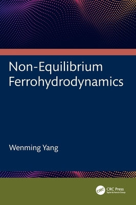 Non-Equilibrium Ferrohydrodynamics by Yang, Wenming