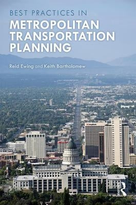 Best Practices in Metropolitan Transportation Planning by Ewing, Reid