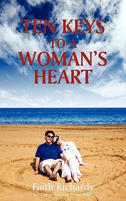 Ten Keys to a Woman's Heart: A Book for Men about Women by Richards, Faith