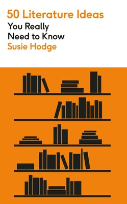 50 Literature Ideas You Really Need to Know by Sutherland, John