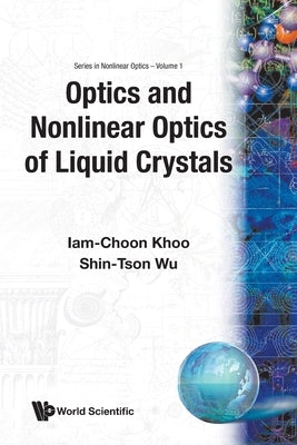 Optics & Nonlinear Optics of Liquid (V1) by Khoo I C