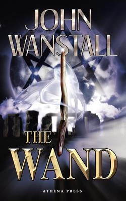 The Wand by Wanstall, John