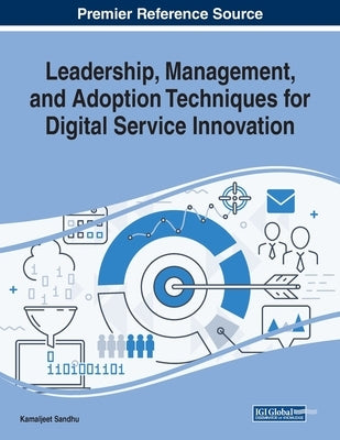 Leadership, Management, and Adoption Techniques for Digital Service Innovation by Sandhu, Kamaljeet