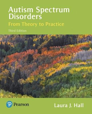 Autism Spectrum Disorders: From Theory to Practice by Hall, Laura J.