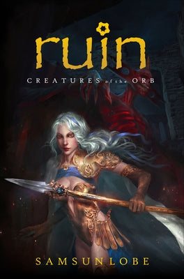 Ruin: Creatures of the Orb by Lobe, Samsun