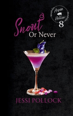 Snout or Never: Aspen Hollow Book 8 by Pollock, Jessi