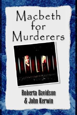 Macbeth for Murderers by Kerwin, John