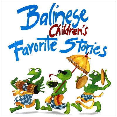 Balinese Children's Favorite Stories by Bohan-Tyrie, Trina