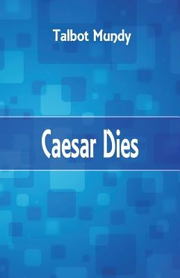 Caesar Dies by Mundy, Talbot