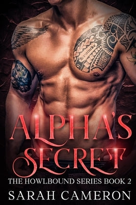 Alpha's Secret: The Howlbound Series (Book 2 of 7) by Cameron, Sarah