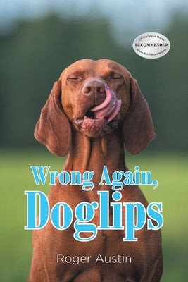 Wrong Again, Doglips by Austin, Roger