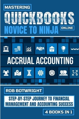 Mastering Quickbooks Online: Step-By-Step Journey To Financial Management And Accounting Success by Botwright, Rob