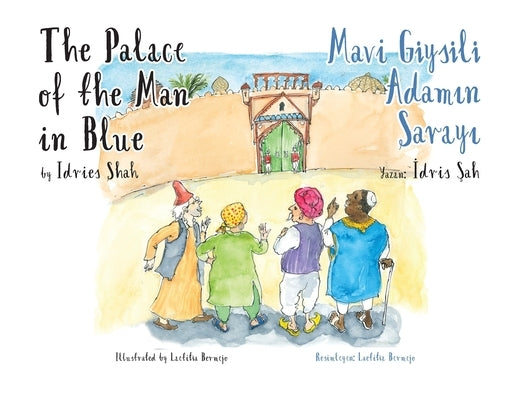 The Palace of the Man in Blue / Mavi Giysili Adam&#305;n Saray&#305;l: Bilingual English-Turkish Edition / &#304;ngilizce-Türkçe &#304;ki Dilli Bask&# by Shah, Idries