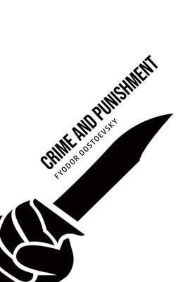 Crime and Punishment by Dostoevsky, Fyodor