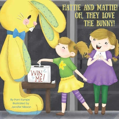 Hattie and Mattie! Oh, They Love the Bunny! by Nilsson, Jennifer