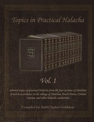 Topics in Practical Halacha Vol. 1 by Goldstein, Rabbi Yaakov
