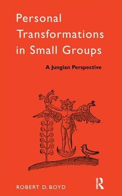 Personal Transformations in Small Groups by Boyd, Robert D.