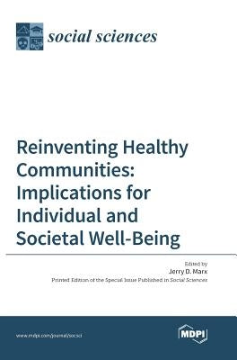 Reinventing Healthy Communities: Implications for Individual and Societal Well-Being by Marx, Jerry D.