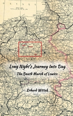 Long Night's Journey Into Day: The Death March of Lowicz by Wittek, Erhard