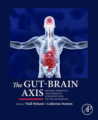 The Gut-Brain Axis: Dietary, Probiotic, and Prebiotic Interventions on the Microbiota by Hyland, Niall