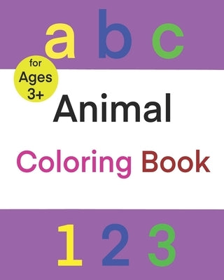 ABC 123 Animal Coloring Book: Fun with numbers, letters, Shapes, Colors, counting, and Animals! for preschool through kindergarten (Kids coloring ac by Preschoolers Book