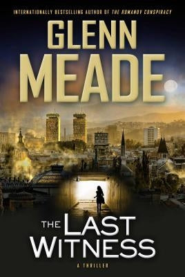 The Last Witness: A Thriller by Meade, Glenn