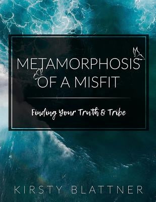 Metamorphosis of a Misfit: Finding Your Truth & Tribe by Buljubasic, Dino