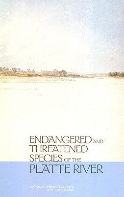 Endangered and Threatened Species of the Platte River by National Research Council