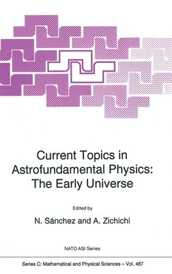 Current Topics in Astrofundamental Physics: The Early Universe by Sanchez, Norma G.