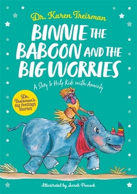Binnie the Baboon and the Big Worries: A Story to Help Kids with Anxiety by Treisman, Karen