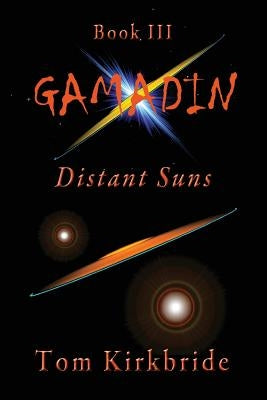 Book III, Gamadin: Distant Suns by Kirkbride, Tom