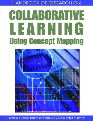 Handbook of Research on Collaborative Learning Using Concept Mapping by Lupion Torres, Patricia